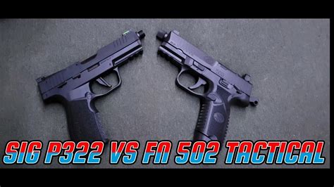 22 it would be the FN 502 threaded and a Mask HD on the end. . Fn 502 vs sig p322